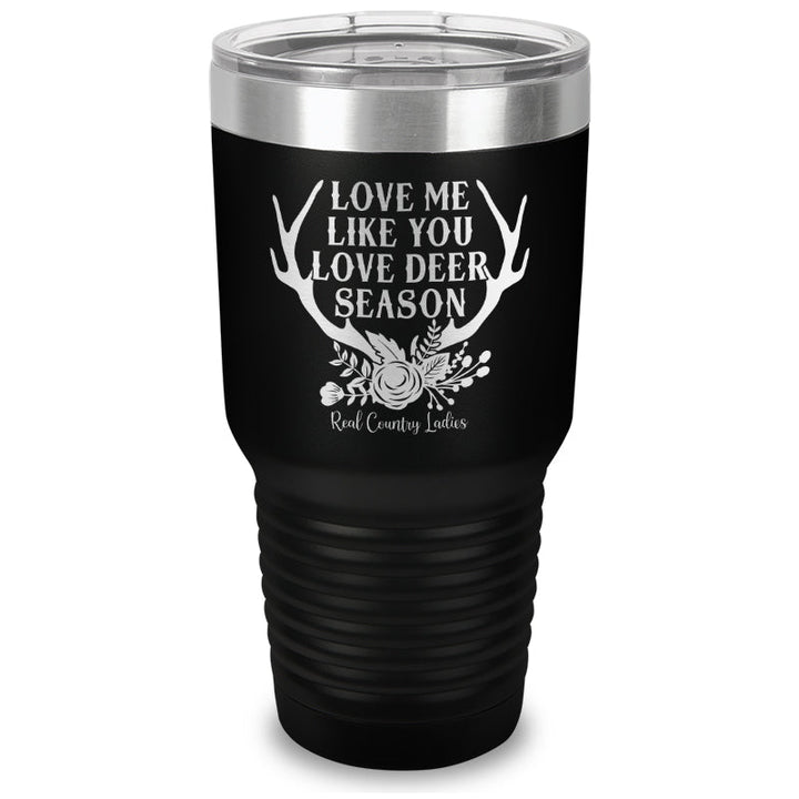 Black Friday | Love Me Like You Love Deer Season Laser Etched Tumbler