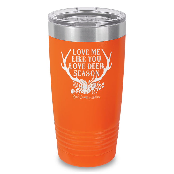 Black Friday | Love Me Like You Love Deer Season Laser Etched Tumbler