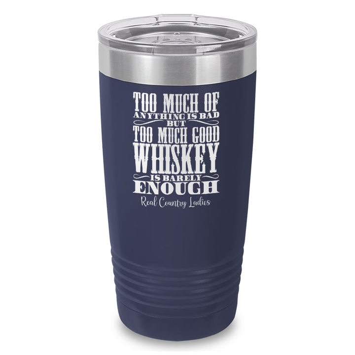 Black Friday | Too Much Good Whiskey Laser Etched Tumbler