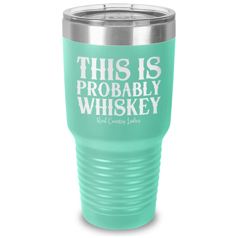 Black Friday | This Is Probably Whiskey Laser Etched Tumbler