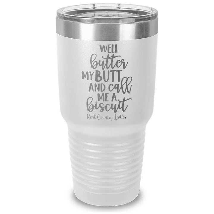 Black Friday | Well Butter My Butt And Call Me A Biscuit Laser Etched Tumbler