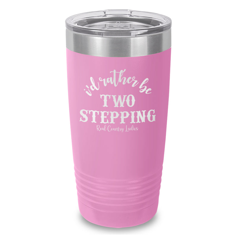 Black Friday | I'd Rather Be Two Stepping Laser Etched Tumbler