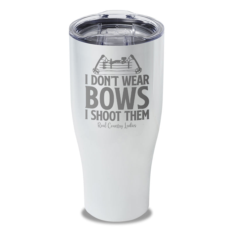 Black Friday | I Don't Wear Bows I Shoot Them Laser Etched Tumbler