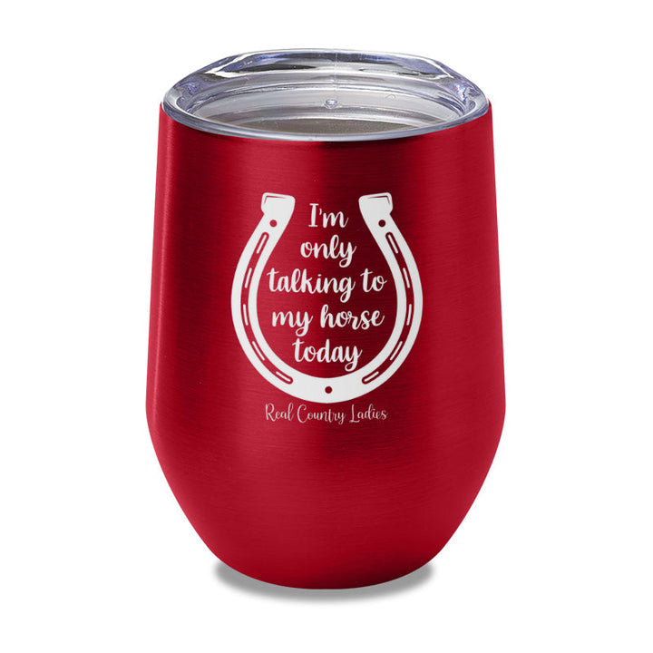 Black Friday | I'm Only Talking To My Horse Today Laser Etched Tumbler