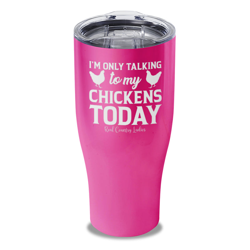 Black Friday | I'm Only Talking To My Chickens Today Laser Etched Tumbler