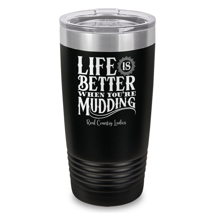 Black Friday | Life Is Better When You're Mudding Laser Etched Tumbler