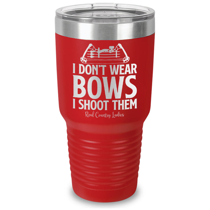 Black Friday | I Don't Wear Bows I Shoot Them Laser Etched Tumbler