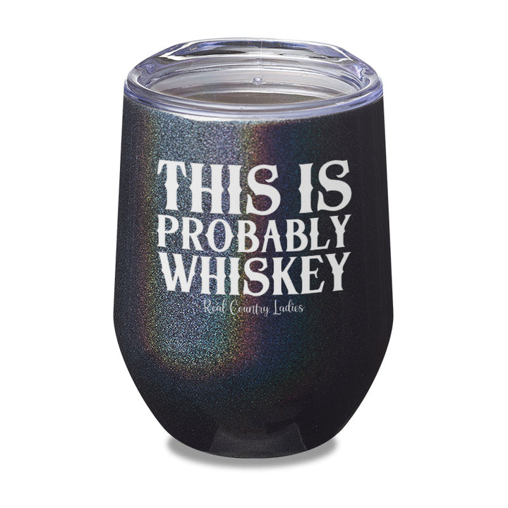 Black Friday | This Is Probably Whiskey Laser Etched Tumbler