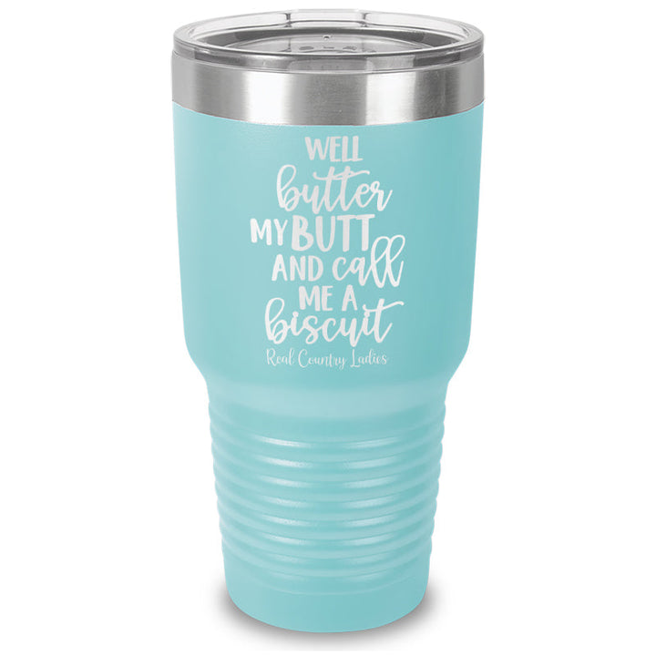 Black Friday | Well Butter My Butt And Call Me A Biscuit Laser Etched Tumbler