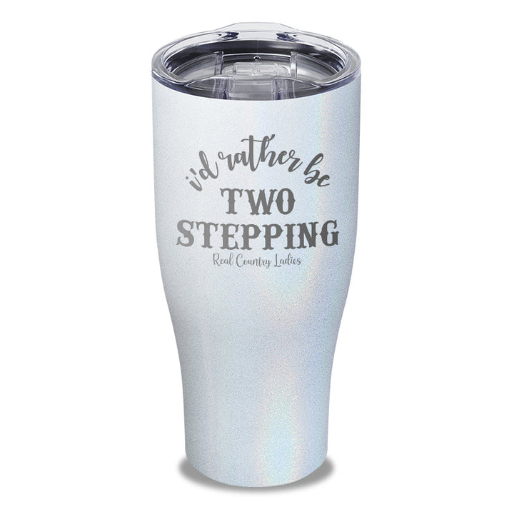 Black Friday | I'd Rather Be Two Stepping Laser Etched Tumbler