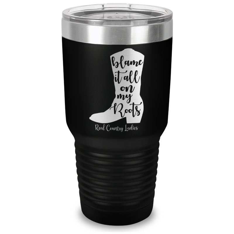 Black Friday | Blame It All On My Roots Laser Etched Tumbler