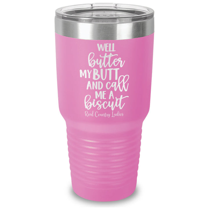 Black Friday | Well Butter My Butt And Call Me A Biscuit Laser Etched Tumbler