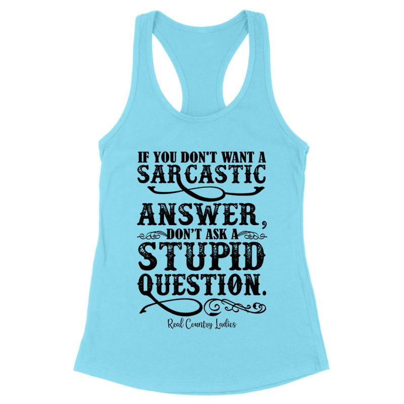 Blowout |  If You Don't Want A Sarcastic Answer Black Print Front Apparel