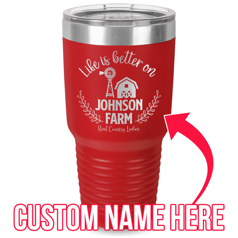 Black Friday | Life Is Better On (CUSTOM) Farm Laser Etched Tumbler