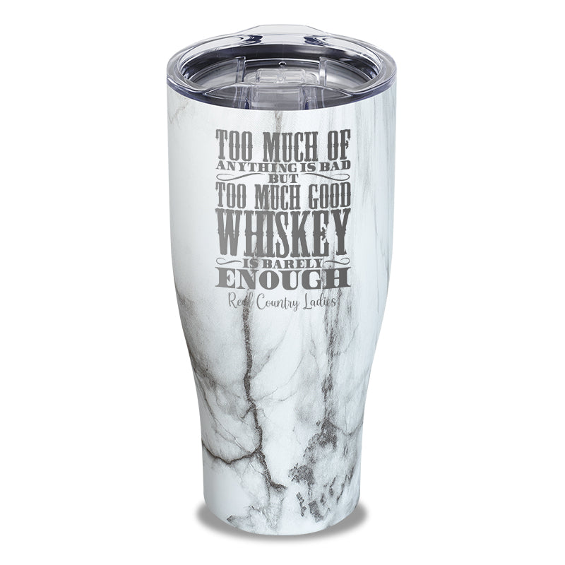 Black Friday | Too Much Good Whiskey Laser Etched Tumbler