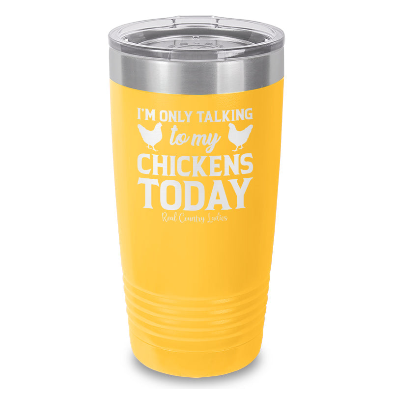 Black Friday | I'm Only Talking To My Chickens Today Laser Etched Tumbler