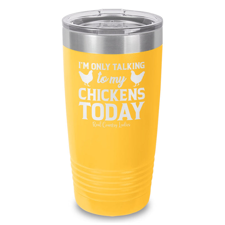 Black Friday | I'm Only Talking To My Chickens Today Laser Etched Tumbler