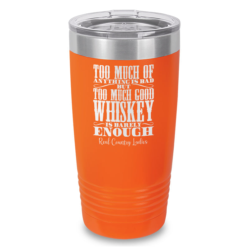 Black Friday | Too Much Good Whiskey Laser Etched Tumbler