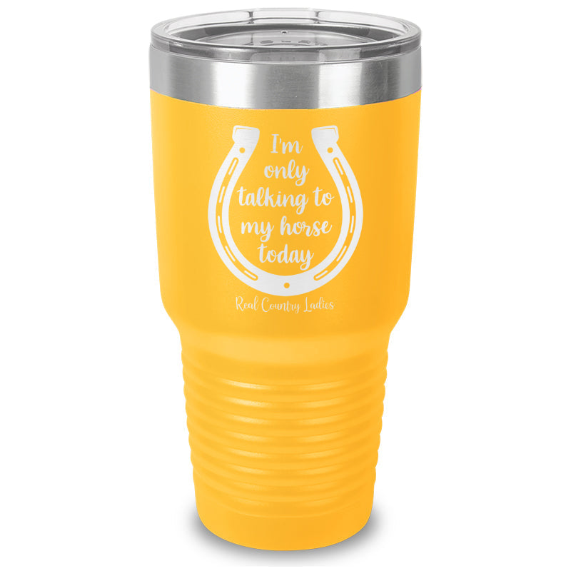 Black Friday | I'm Only Talking To My Horse Today Laser Etched Tumbler