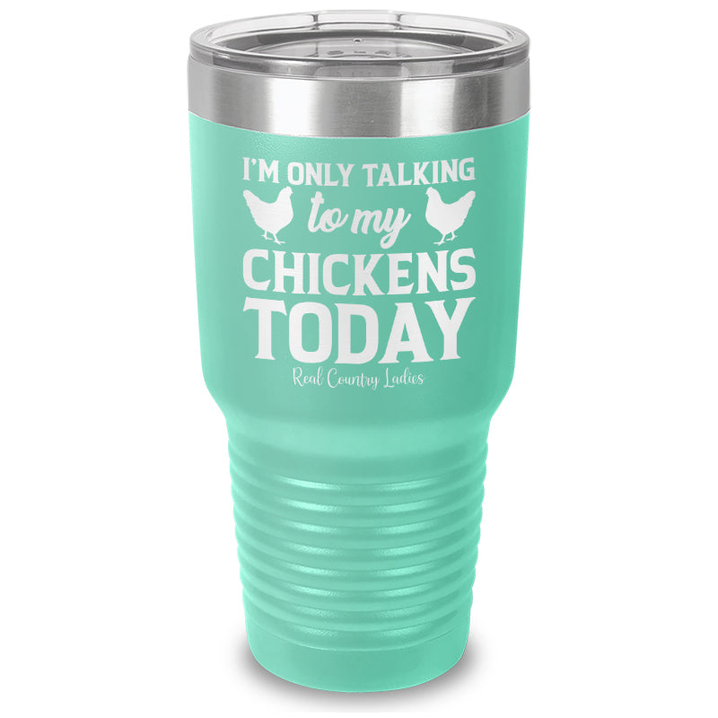 Black Friday | I'm Only Talking To My Chickens Today Laser Etched Tumbler