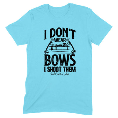 Blowout |  I Don't Wear Bows I Shoot Them Black Print Front Apparel