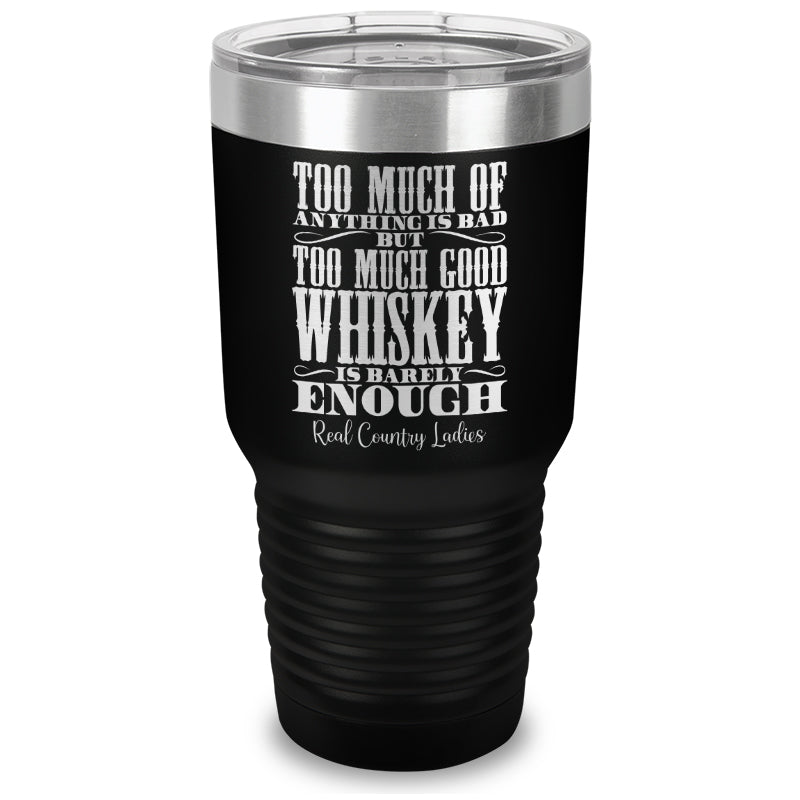 Black Friday | Too Much Good Whiskey Laser Etched Tumbler