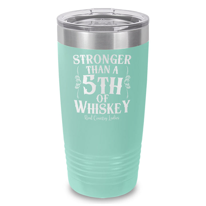 Black Friday | Stronger Than A Fifth Of Whiskey Laser Etched Tumbler