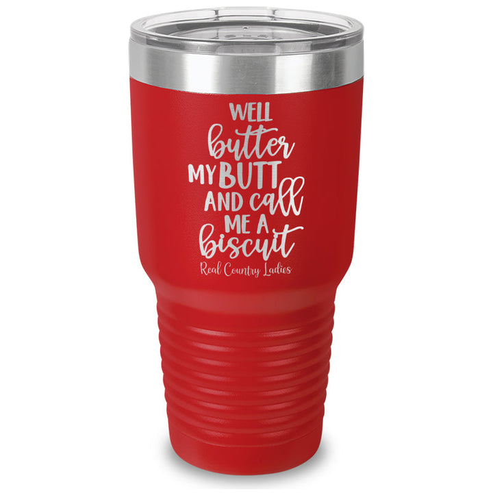 Black Friday | Well Butter My Butt And Call Me A Biscuit Laser Etched Tumbler