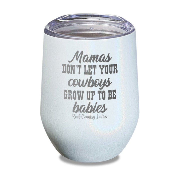 Black Friday | Mamas Don't Let Your Cowboys Grow Up To Be Babies Laser Etched Tumbler