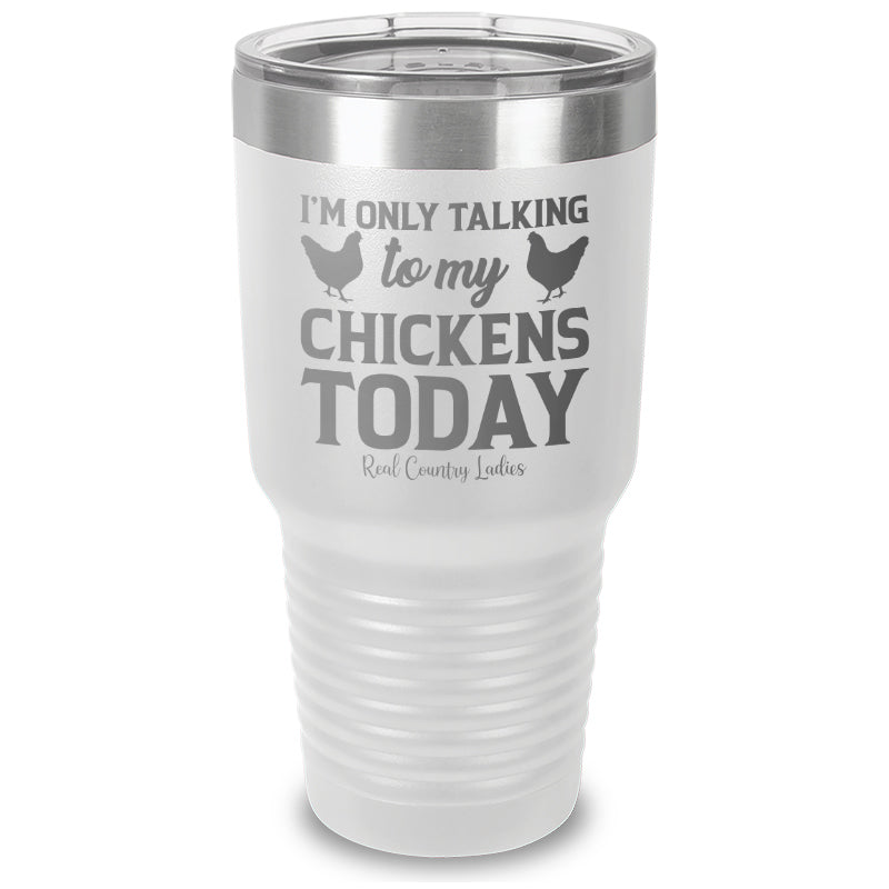 Black Friday | I'm Only Talking To My Chickens Today Laser Etched Tumbler