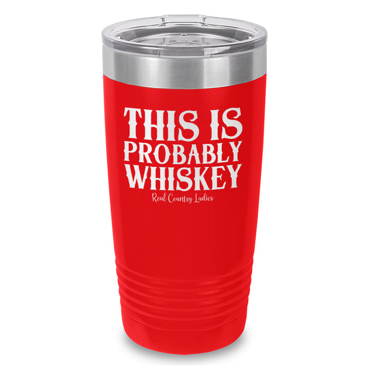 Black Friday | This Is Probably Whiskey Laser Etched Tumbler