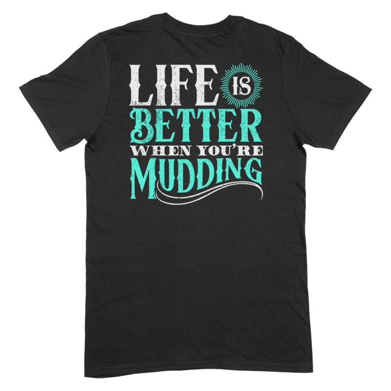 Blowout |  Life Is Better When You're Mudding Apparel