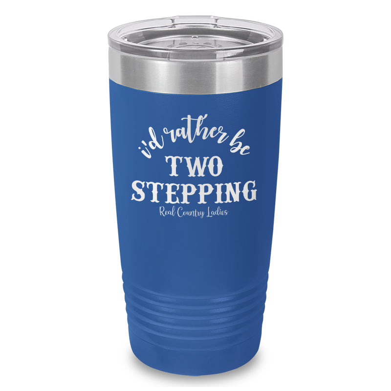 Black Friday | I'd Rather Be Two Stepping Laser Etched Tumbler