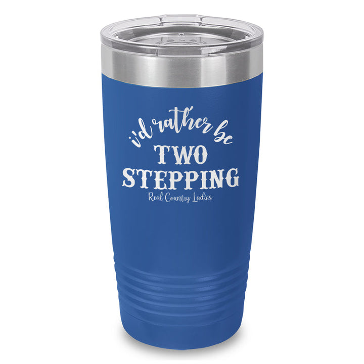 Black Friday | I'd Rather Be Two Stepping Laser Etched Tumbler