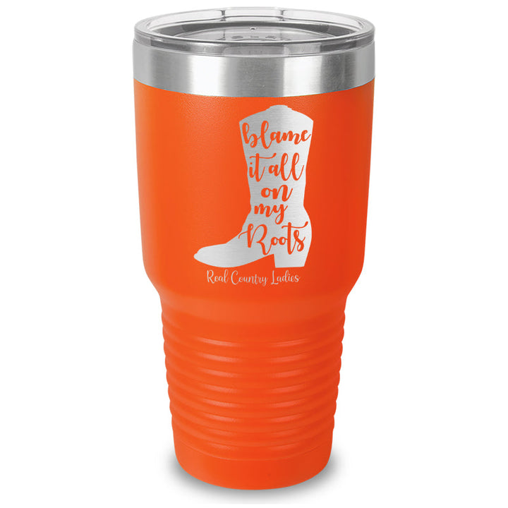 Black Friday | Blame It All On My Roots Laser Etched Tumbler