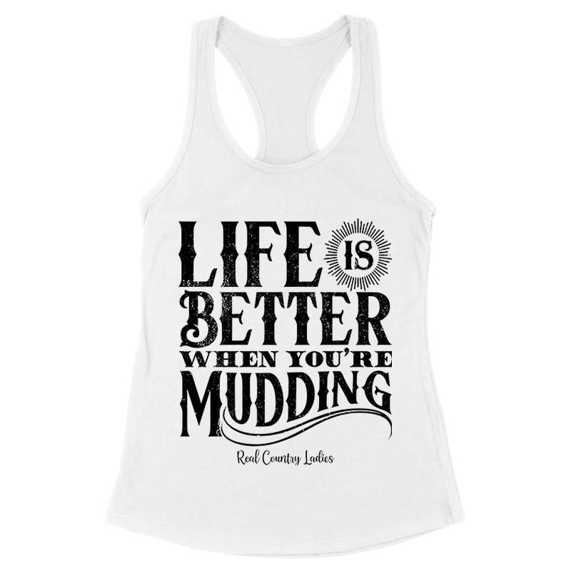 Black Friday | Life Is Better When You're Mudding Black Print Front Apparel