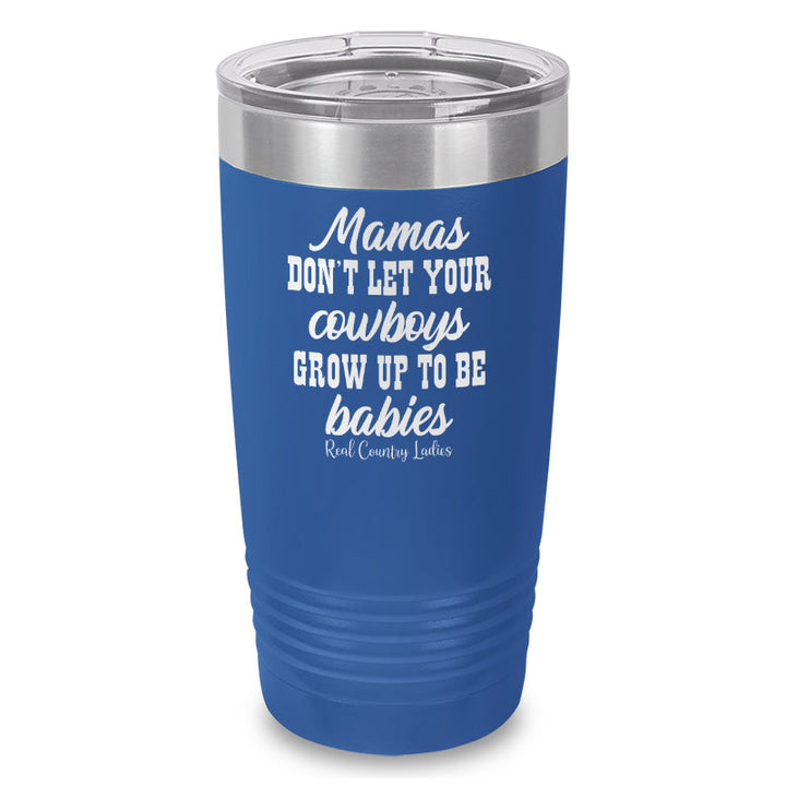 Black Friday | Mamas Don't Let Your Cowboys Grow Up To Be Babies Laser Etched Tumbler