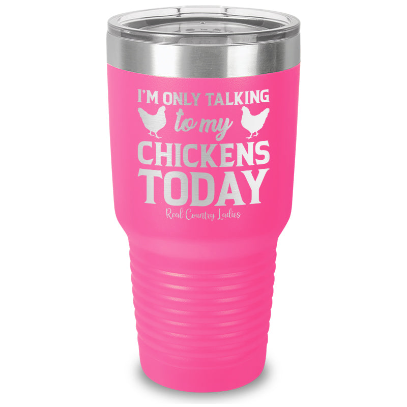 Black Friday | I'm Only Talking To My Chickens Today Laser Etched Tumbler