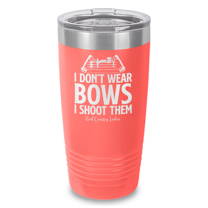 Black Friday | I Don't Wear Bows I Shoot Them Laser Etched Tumbler