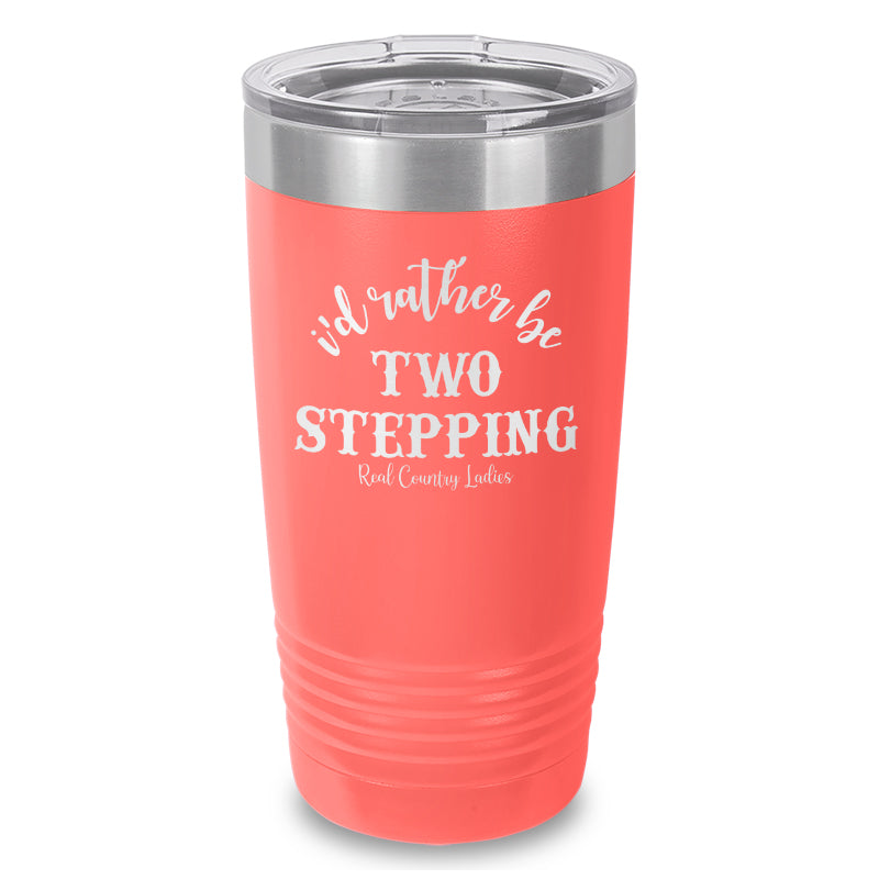 Black Friday | I'd Rather Be Two Stepping Laser Etched Tumbler