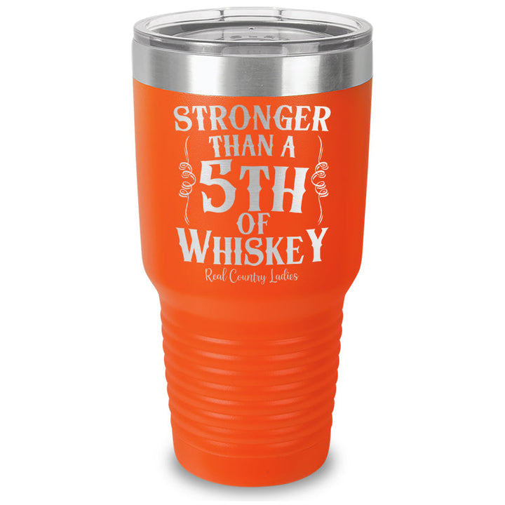 Black Friday | Stronger Than A Fifth Of Whiskey Laser Etched Tumbler