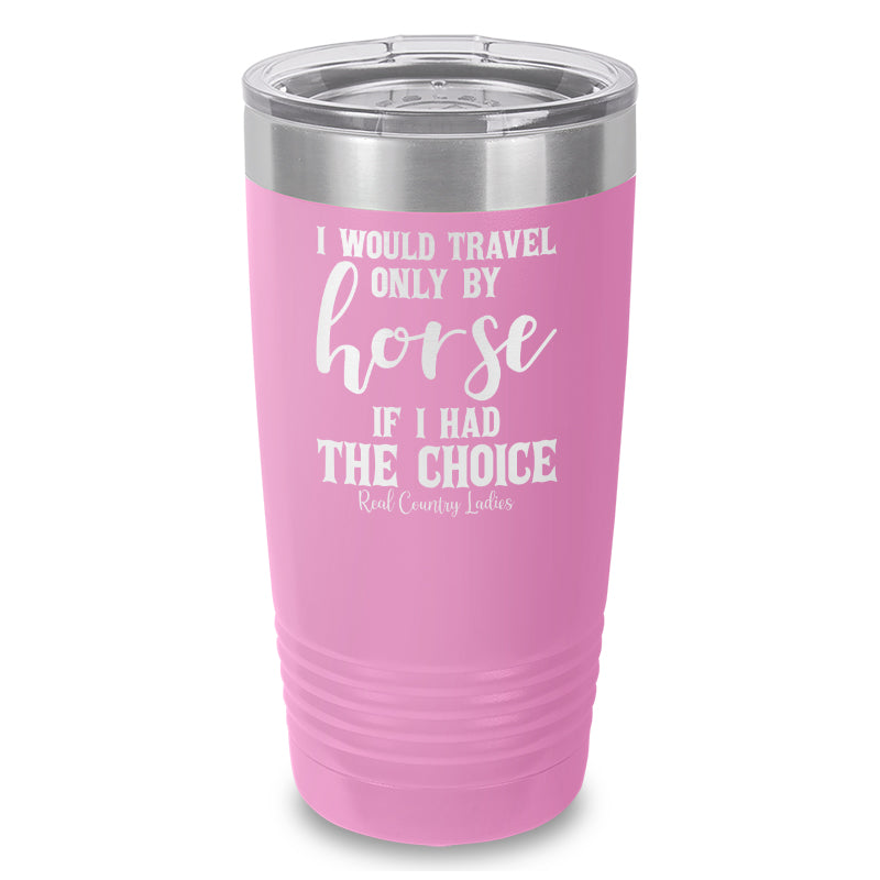 Black Friday | I Would Travel Only By Horse Laser Etched Tumbler