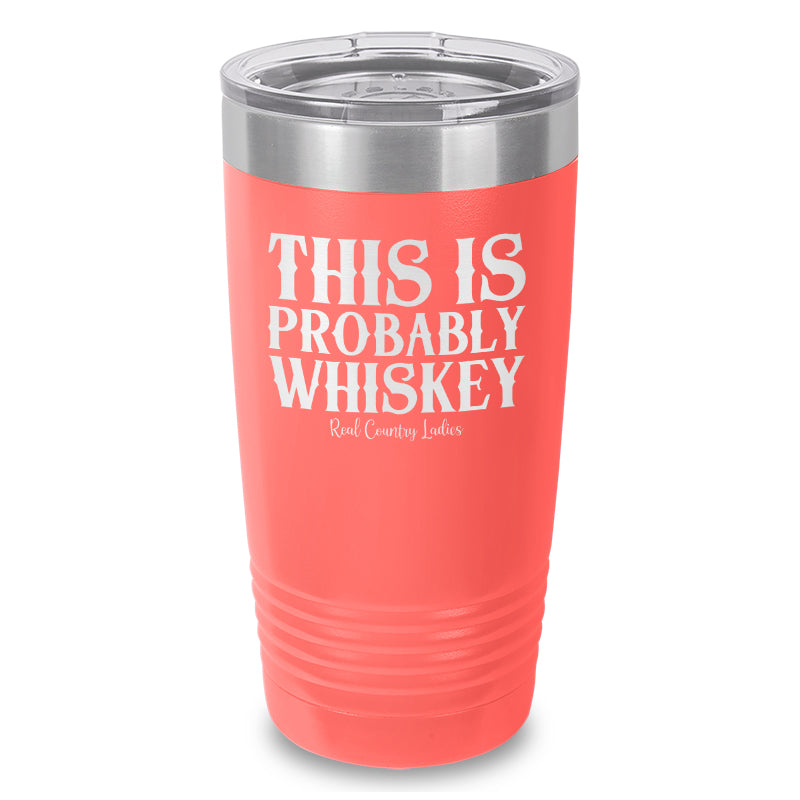 Black Friday | This Is Probably Whiskey Laser Etched Tumbler