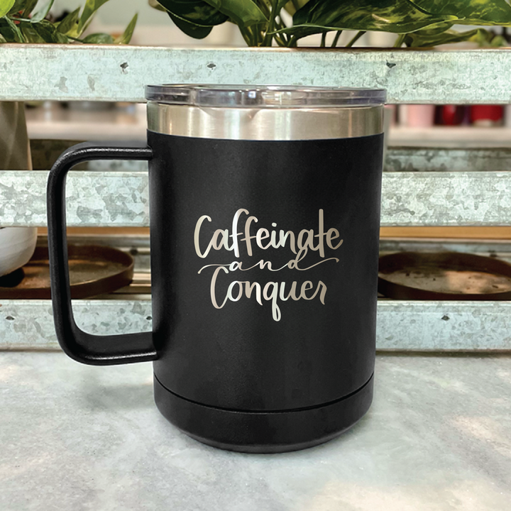 Caffeinate And Conquer Coffee Mug