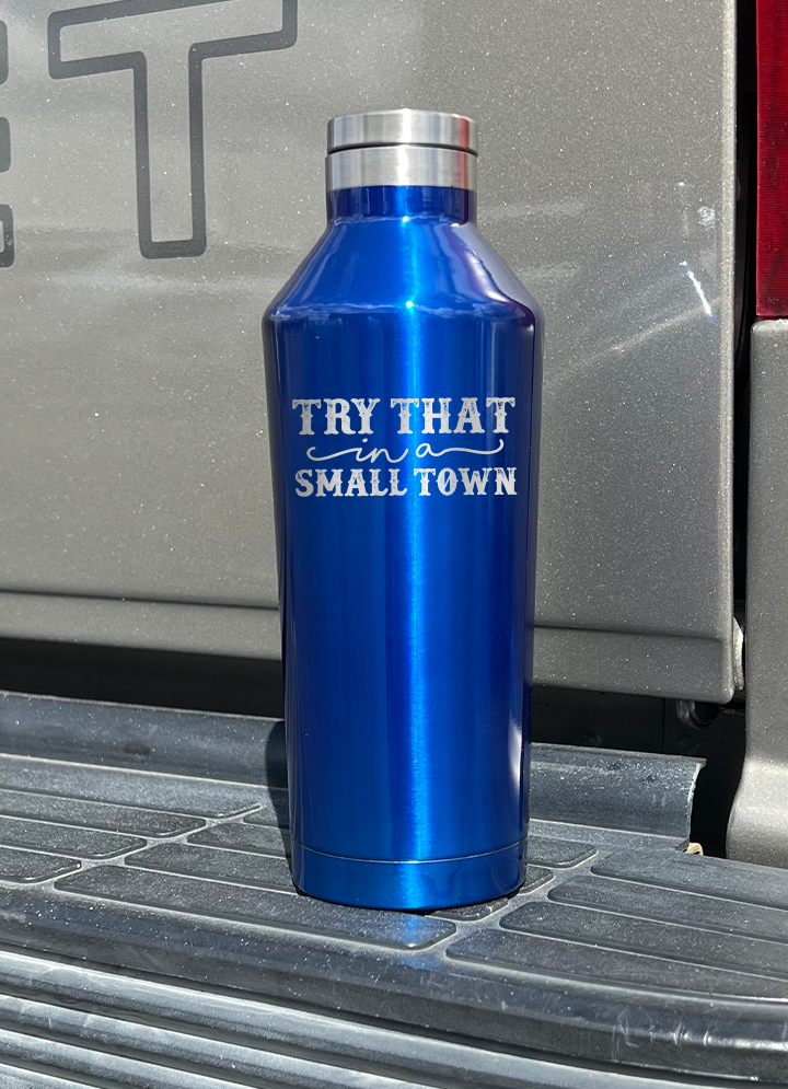 Try That In A Small Town Blue 17oz Canteen