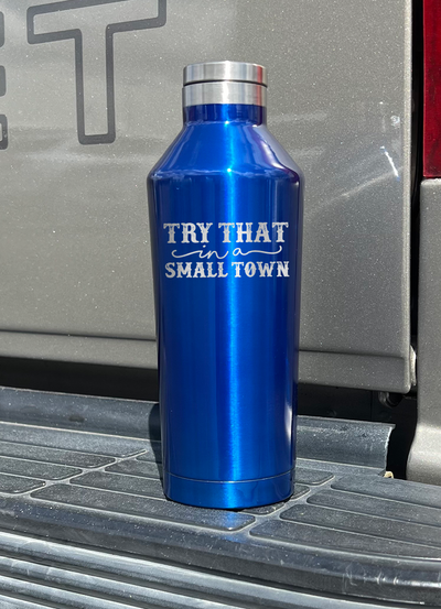Try That In A Small Town Blue 17oz Canteen