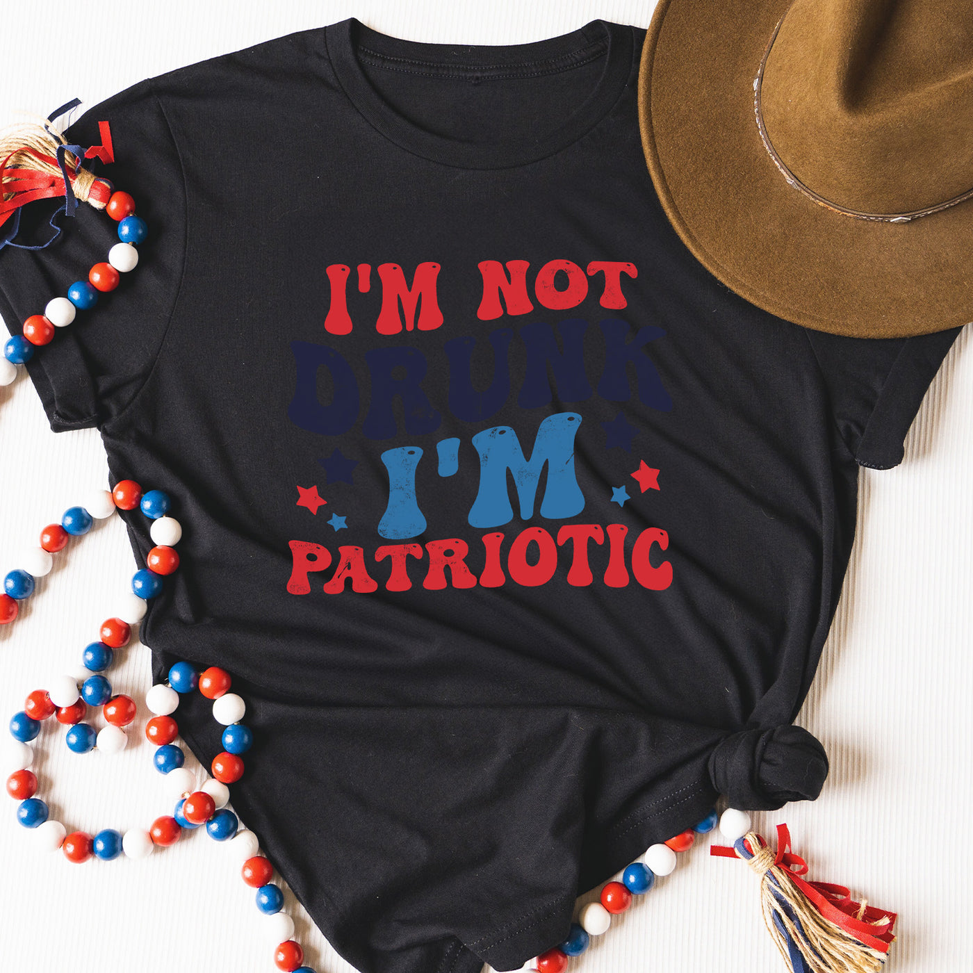 I'm Not Drunk I'm Patriotic Apparel