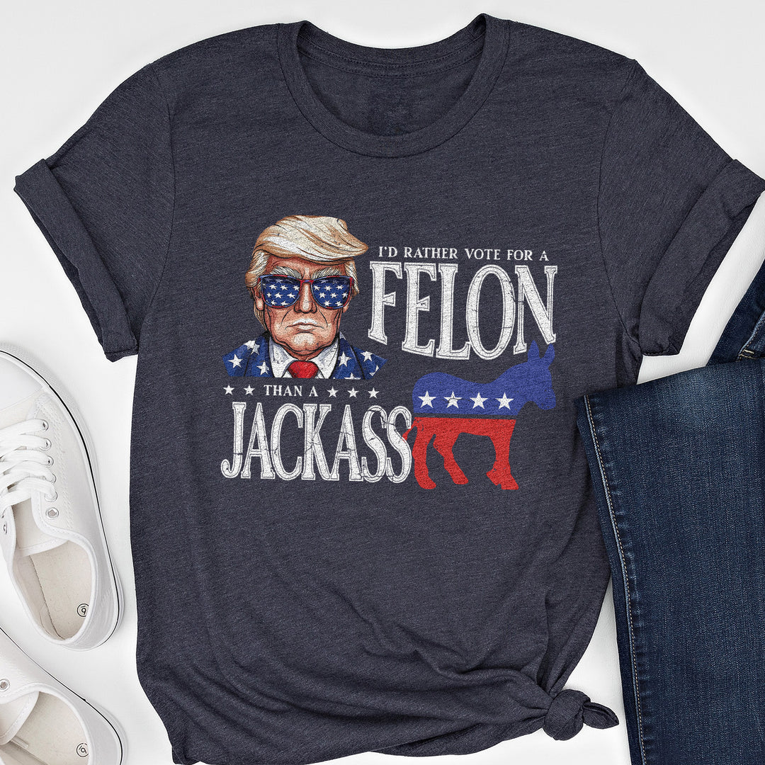 Rather Vote For A Felon Apparel