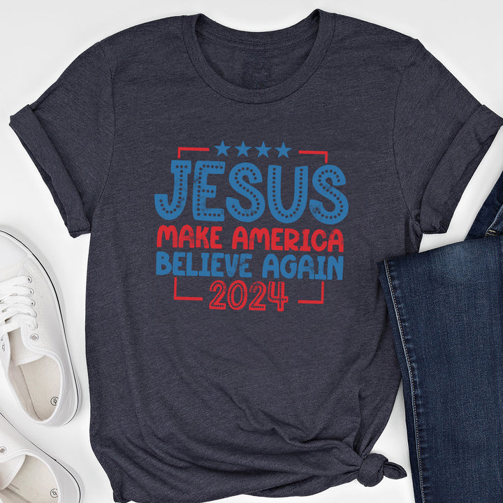 Jesus Make America Believe Again Apparel