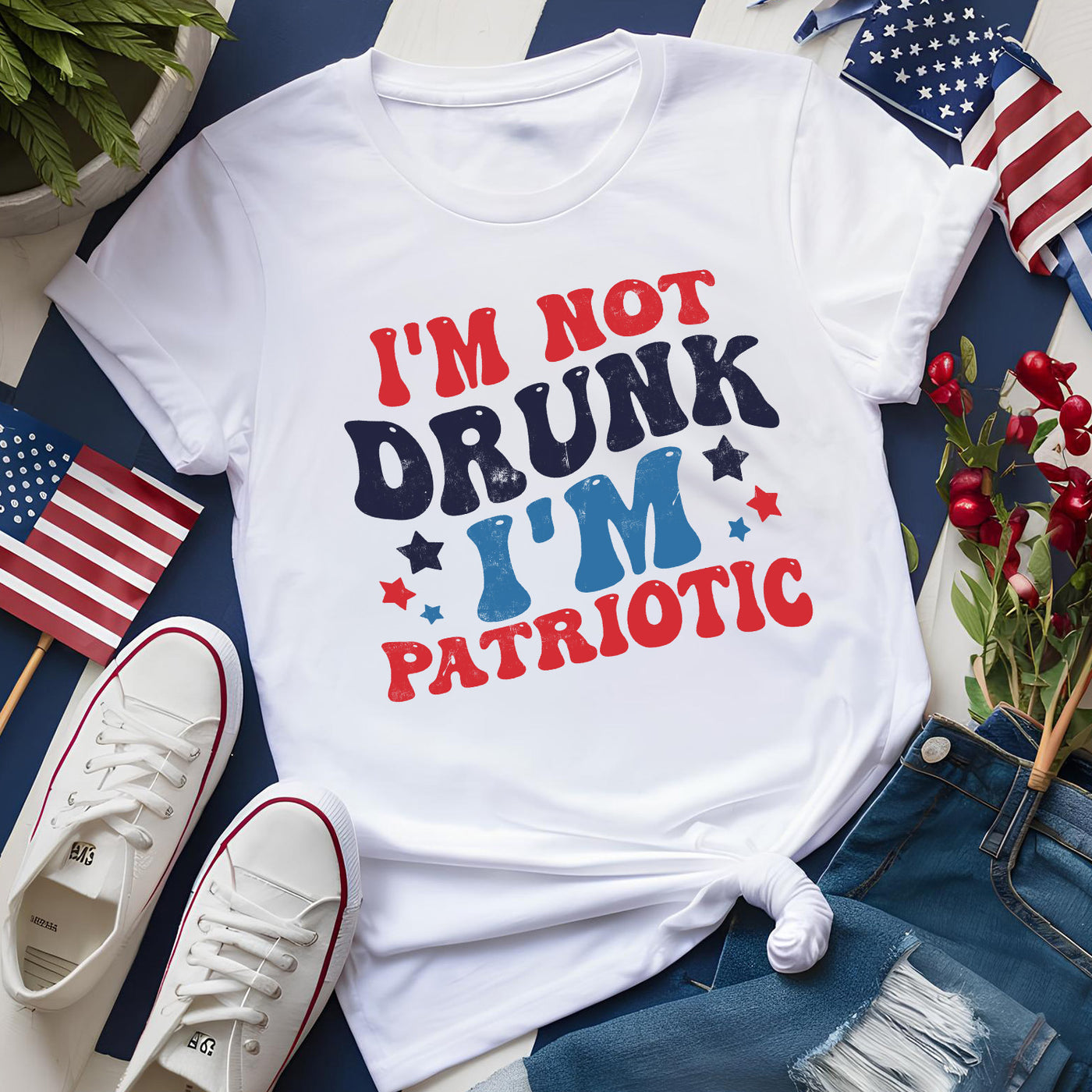 I'm Not Drunk I'm Patriotic Apparel